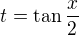 $t=\tan{\frac x2}$