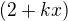 $(2+kx)$