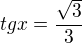 $tgx=\frac{\sqrt{3}}{3}$