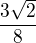 $\frac{3\sqrt{2}}{8}$