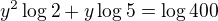 $y^2 \log 2 + y\log 5 = \log 400$