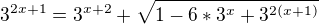 $3^{2x+1}=3^{x+2} + \sqrt{1-6*3^{x}+3^{2(x+1)}}$