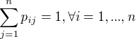 $\sum _{j=1} ^{n}p_{ij}=1, \forall i=1,...,n$