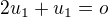 $2u_1+u_1=o$