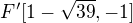 $F'[1-\sqrt{39}, -1]$