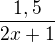 $\frac{1,5}{2x+1}$