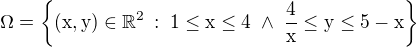 $\rm{\Omega}=\{(x,y)\in\mathbb{R}^2\,:\;1\le x\le 4\;\wedge\;\frac{4}{x}\le y\le 5-x\}$