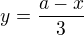 $y=\frac{a-x}{3}$
