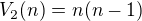 $V_{2}(n)= n(n-1) $