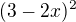 $(3-2x)^2$