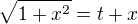 $\sqrt{1+x^2}=t+x$