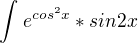 $\int_{}^{}e^{cos^{2}x}*sin2x$