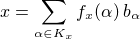 $ x = \sum_{\alpha \in K_{\small x}} f_{\small x}(\alpha)\,b_{\alpha} $