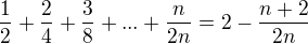 $\frac{1}{2}+\frac{2}{4}+\frac{3}{8}+...+\frac{n}{2n}=2-\frac{n+2}{2n}$