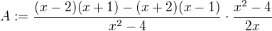 $A:=\frac{(x-2)(x+1)-(x+2)(x-1)}{x^2-4}\cdot \frac{x^2-4}{2x}$