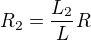 $R_2=\frac{L_2}L R$