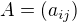$A= (a_{ij}) $