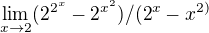 $\lim_{x\to2}(2^{2^{x}{}}-2^{x^{2}})/(2^{x}-x^{2)}$