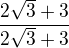 $\frac{2\sqrt 3+3}{2\sqrt 3+3}$