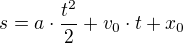 $s = a\cdot \frac{t^2}{2}+v_{0}\cdot t+x_{0}$