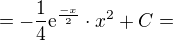 $=-\frac{1}{4}\mathrm{e}^{\frac{-x}{2}}\cdot x^{2} + C =$