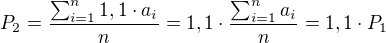 $P_2=\frac{\sum_{i=1}^{n}1,1\cdot a_i}{n}=1,1\cdot \frac{\sum_{i=1}^{n}a_i}{n}=1,1 \cdot P_1$