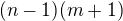$(n-1)(m+1)$