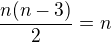 $\frac{n(n-3)}2=n$