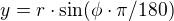$y =r\cdot\sin(\phi\cdot\pi/180)$
