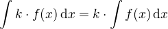 $\int k \cdot f(x) \,\mathrm{d}x = k \cdot \int f(x)\,\mathrm{d}x$