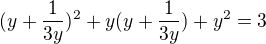 $(y+\frac{1}{3y})^2+y(y+\frac{1}{3y})+y^2=3$