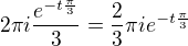 $2\pi i\frac{e^{-t\frac{\pi }{3}}}{3}=\frac{2}{3}\pi ie^{-t\frac{\pi }{3}}$