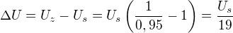 $\Delta U=U_z-U_s=U_s\left(\frac{1}{0,95}-1\right)=\frac{U_s}{19}$