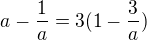 $a-\frac{1}{a}=3(1-\frac{3}{a})$