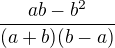 $\frac{ab-b^{2}}{(a+b)(b-a)}$