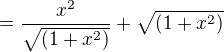 $=\frac{x^{2}}{\sqrt{(1+x^{2})}}+\sqrt{(1+x^{2})}$