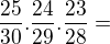 $ \frac{25}{30} . \frac{24}{29} . \frac{23}{28} = $