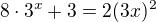 $8\cdot 3^{x}+3=2(3x)^{2}$
