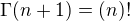 $\Gamma (n+1)=(n)!$
