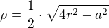$\rho=\frac12\cdot \sqrt{4r^2-a^2}$