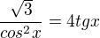 $\frac{\sqrt{3}}{cos^{2}x} = 4tgx$