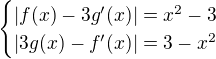 $\begin{cases}|f(x)-3g'(x)|=x^2-3 \\|3g(x)-f'(x)|=3-x^2 \end{cases} $
