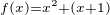 $\scriptstyle f(x)=x^2+(x+1)$