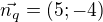 $\vec{n_q}=(5;-4)$