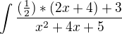$\int\frac{(\frac{1}{2})*(2x+4)+3}{x^2+4x+5}$