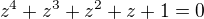 $z^4+z^3+z^2+z+1=0$