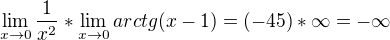 kopírovat do textarea $\lim_{x\to0}\frac{1}{x^{2}}*\lim_{x\to0}arctg(x-1)=(-45)*\infty =-\infty $