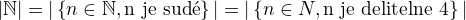 $|\mathbb{N}|=|\{n\in \mathbb{N},\text{n je sud�}\}|=|\{n\in N, \text{n je delitelne 4}\}|$