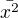 $\bar{x^2}$