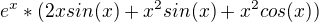 $e^{x}*(2xsin(x)+x^{2}sin(x)+x^{2}cos(x))$
